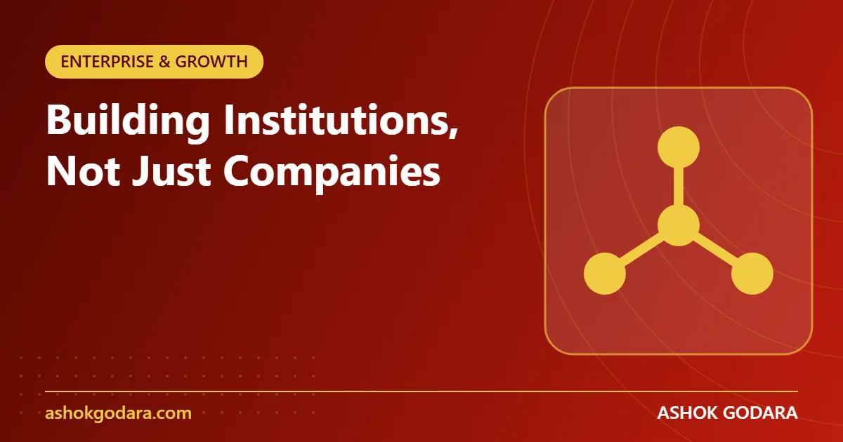 Building Institutions, Not Just Companies
