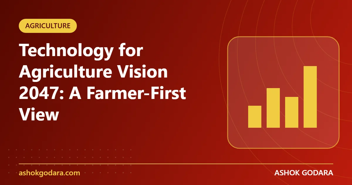 Technology for Agriculture Vision 2047: A Farmer-First View